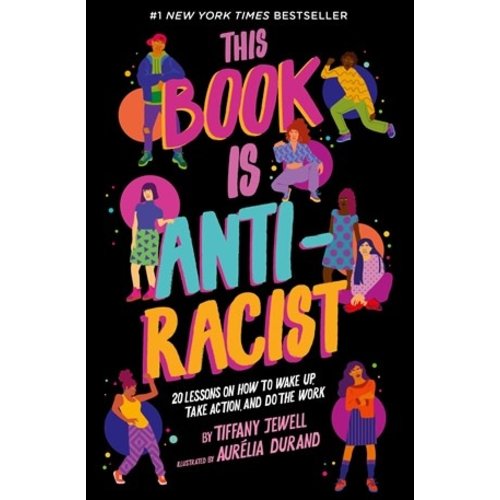 THIS BOOK IS ANTI-RACIST by Tiffany Jewell THIS BOOK IS ANTI-RACIST by Tiffany Jewell