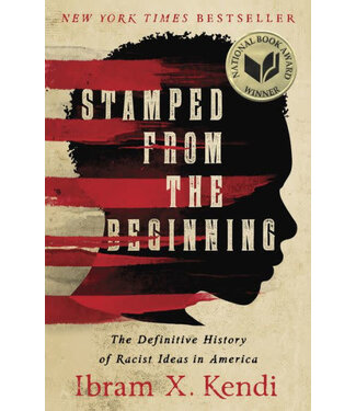 Stamped From the Beginning: the Definitive History of Racist Ideas In America by Ibram Kendi