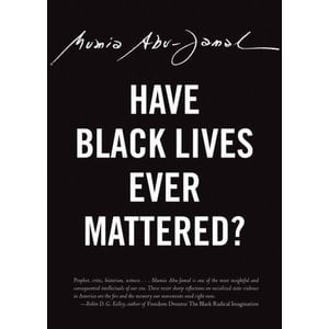 Have Black Lives Ever Mattered?  by Mumia Abu-Jamal