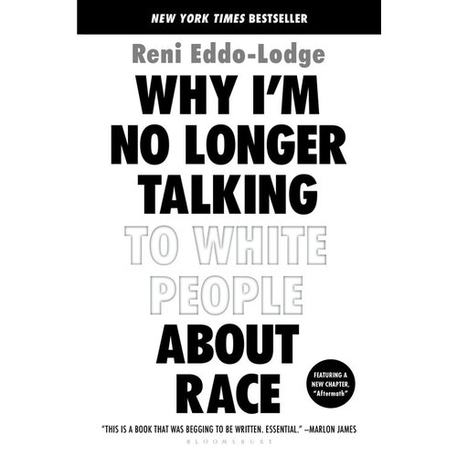 Why I'm No Longer Talking to White People about Race by Reni Eddo-Lodge Why I'm No Longer Talking to White People about Race by Reni Eddo-Lodge