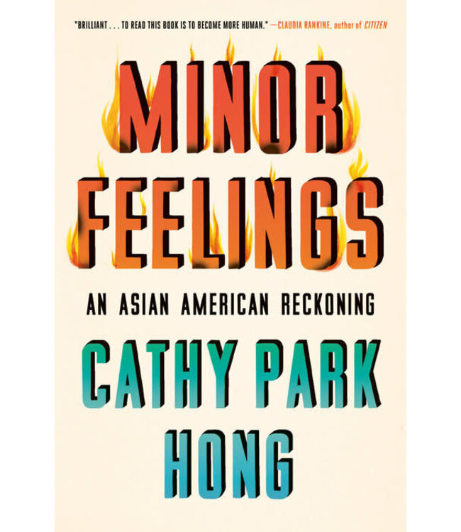 Minor Feelings : An Asian American Reckoning by Cathy Park Hong