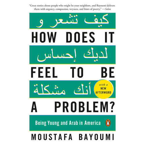 How Does It Feel to Be a Problem?: Being Young and Arab in America How Does It Feel to Be a Problem?: Being Young and Arab in America
