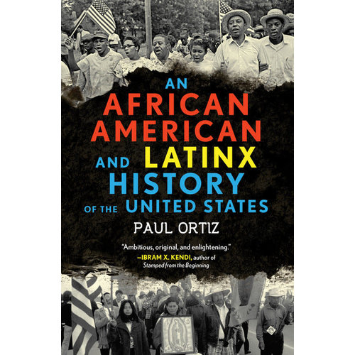 An African American and Latinx History of the United States By PAUL ORTIZ An African American and Latinx History of the United States By PAUL ORTIZ