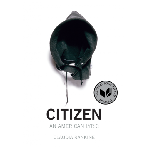 Citizen: An American Lyric by Claudia Rankine Citizen: An American Lyric by Claudia Rankine