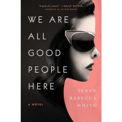 WE ARE ALL GOOD PEOPLE HERE by Susan Rebecca White