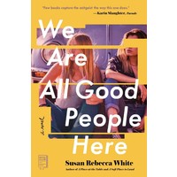 WE ARE ALL GOOD PEOPLE HERE (Paperback) by Susan Rebecca White