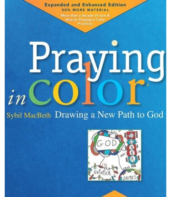 Praying In Color: Drawing a New Path To God - Expanded And Enhanced Edition by Sybil Macbeth