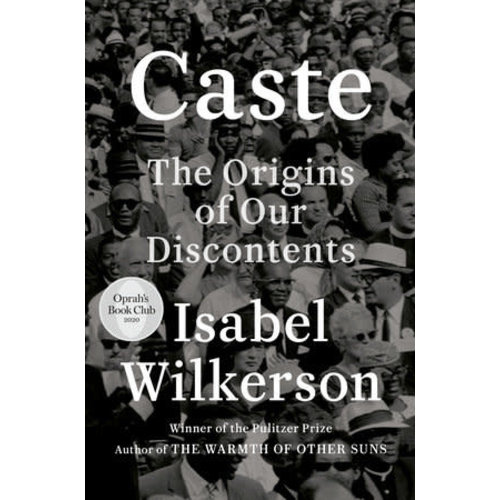 CASTE : The Origins of Our Discontents by ISABEL WILKERSON