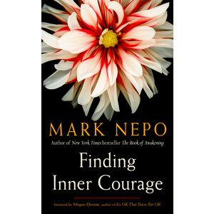 Finding Inner Courage by Mark Nepo