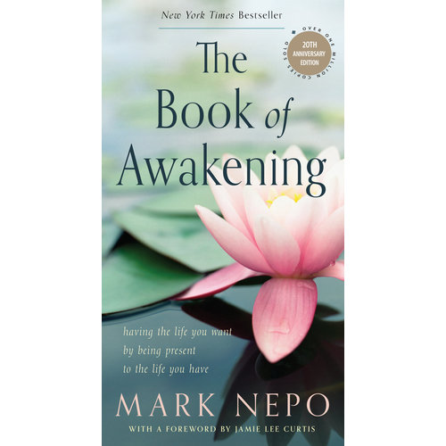 The Book of Awakening 20th Anniv Edition by Mark Nepo The Book of Awakening 20th Anniv Edition by Mark Nepo