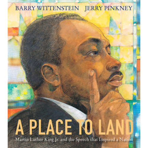 A Place to Land: Martin Luther King Jr. and the Speech That Inspired a Nation by Barry Wittenstein