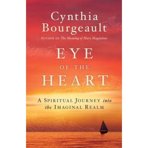 Eye of the Heart by Cynthia Bourgeault