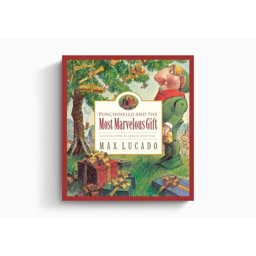 LUCADO, MAX PULCINELLO AND THE MOST MARVELOUS GIFT by MAX LUCADO LUCADO, MAX PULCINELLO AND THE MOST MARVELOUS GIFT by MAX LUCADO
