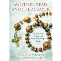 Another Bead Another Prayer: Devotions To Use With Protestant Prayer Beads by Kristen Vincent