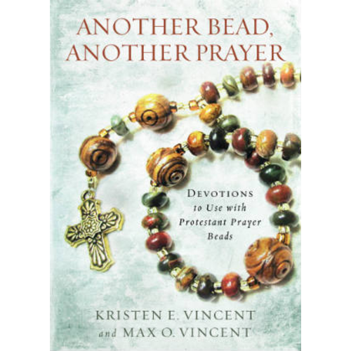 VINCENT, KRISTEN ANOTHER BEAD ANOTHER PRAYER: DEVOTIONS TO USE WITH PROTESTANT PRAYER BEADS by KRISTEN VINCENT