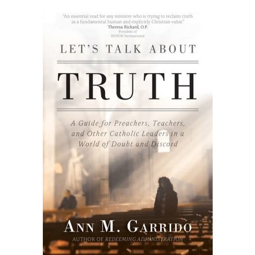 GARRIDO, ANN M. LET'S TALK ABOUT TRUTH by ANN M. GARRIDO GARRIDO, ANN M. LET'S TALK ABOUT TRUTH by ANN M. GARRIDO