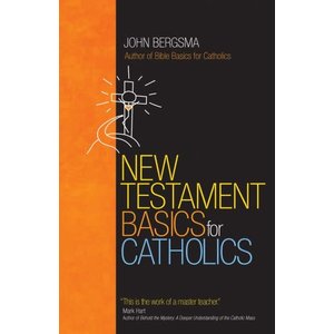 BERGSMA, JOHN New Testament Basics For Catholics by John Bergsma