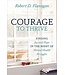 Courage To Thrive: Finding Joy And Hope In the Midst of Mental Health Struggles by Robert D. Flanagan