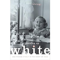 Waking Up White by Debby Irving