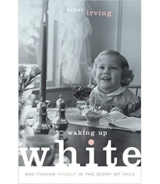 Waking Up White by Debby Irving