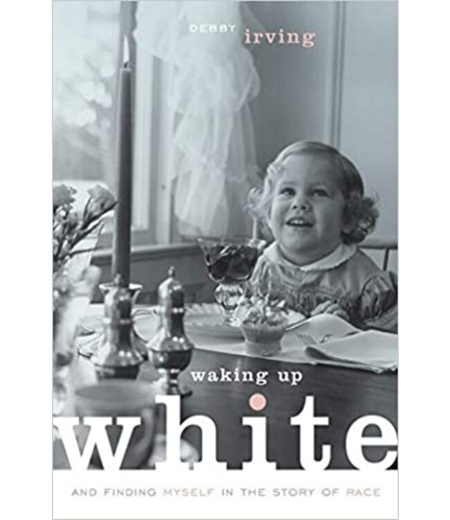 Waking Up White by Debby Irving