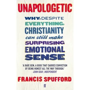 Unapologetic by Francis Spufford