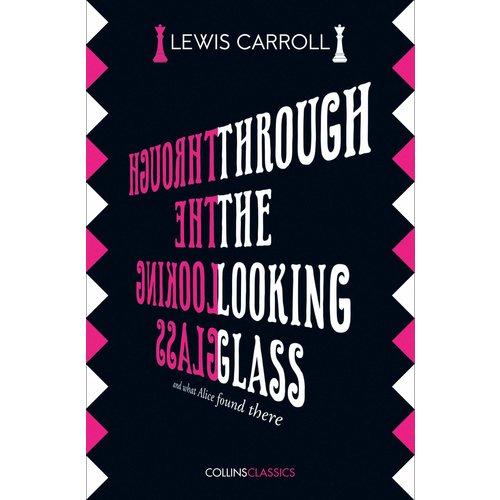 THROUGH THE LOOKING GLASS and What Alice Found There by LEWIS CARROLL THROUGH THE LOOKING GLASS and What Alice Found There by LEWIS CARROLL