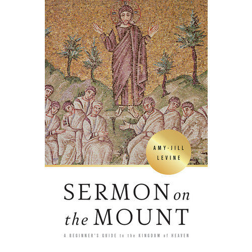 LEVINE, AMY-JILL Sermon On the Mount : a Beginner's Guide To the Kingdom of Heaven by Amy-Jill Levine