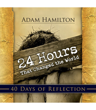 HAMILTON, ADAM 24 Hours That Changed the World by Adam Hamilton