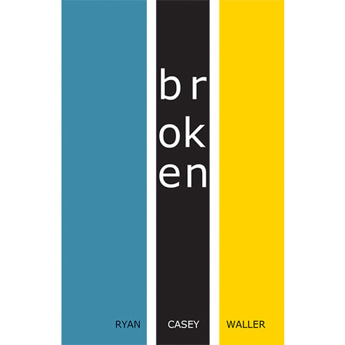 Broken by Ryan Casey Waller