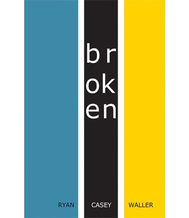 Broken by Ryan Casey Waller