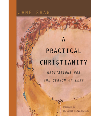 SHAW, JANE A Practical Christianity: Meditations For the Season of Lent by Jane Shaw