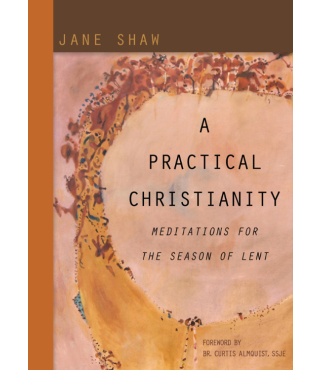 SHAW, JANE A Practical Christianity: Meditations For the Season of Lent by Jane Shaw
