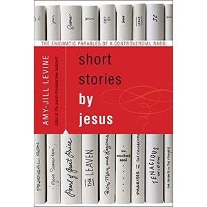 LEVINE, AMY-JILL Short Stories by Jesus Participant Guide