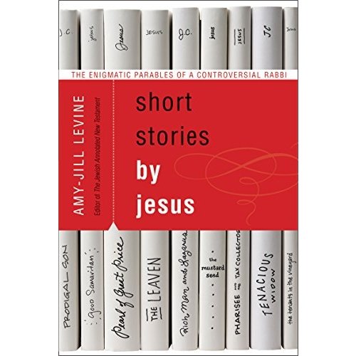 LEVINE, AMY-JILL SHORT STORIES BY JESUS LEVINE, AMY-JILL SHORT STORIES BY JESUS