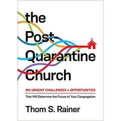 RAINER, THOM S. POST QUARANTINE CHURCH: Six Urgent Challenges and Opportunities That Will Determine the Future of Your Congregation by THOM S. RAINER RAINER, THOM S. POST QUARANTINE CHURCH: Six Urgent Challenges and Opportunities That Will Determine the Future of Your Congregation by THOM S. RAINER