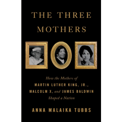 THE THREE MOTHERS by ANNA MALAIKA TUBBS THE THREE MOTHERS by ANNA MALAIKA TUBBS