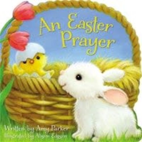EASTER PRAYER by AMY PARKER EASTER PRAYER by AMY PARKER