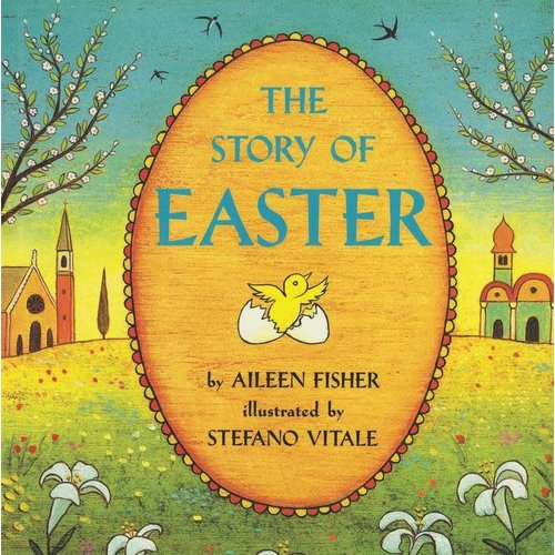 THE STORY OF EASTER by AILEEN FISHER THE STORY OF EASTER by AILEEN FISHER