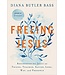 Freeing Jesus: Rediscovering Jesus As Friend, Teacher, Savior, Lord, Way, And Presence by Diana Butler Bass