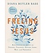 Freeing Jesus: Rediscovering Jesus As Friend, Teacher, Savior, Lord, Way, And Presence by Diana Butler Bass