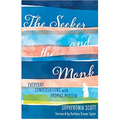 SCOTT, SOPHFRONIA The Seeker and the Monk: Everyday Conversations with Thomas Merton by Sofronia Scott SCOTT, SOPHFRONIA The Seeker and the Monk: Everyday Conversations with Thomas Merton by Sofronia Scott