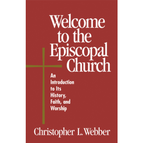 WEBBER, CHRISTOPHER WELCOME TO THE EPISCOPAL CHURCH by CHRISTOPHER WEBBER