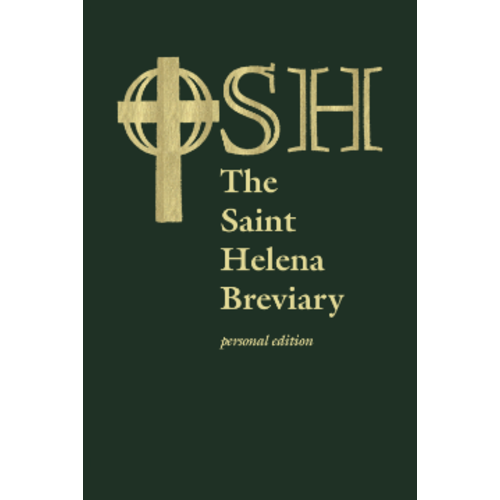 ORDER OF SAINT HELENA SAINT HELENA BREVIARY: Personal Edition by THE ORDER OF SAINT HELENA ORDER OF SAINT HELENA SAINT HELENA BREVIARY: Personal Edition by THE ORDER OF SAINT HELENA