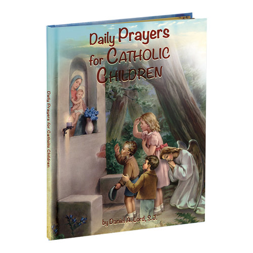 DAILY PRAYERS FOR CATHOLIC CHILDREN DAILY PRAYERS FOR CATHOLIC CHILDREN