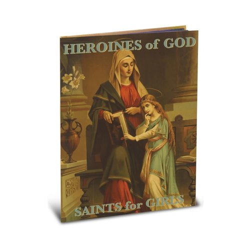 HEROINES OF GOD - SAINTS FOR GIRLS HEROINES OF GOD - SAINTS FOR GIRLS