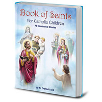 BOOK OF SAINTS FOR CATHOLIC CHILDREN by Fr. Daniel Lord