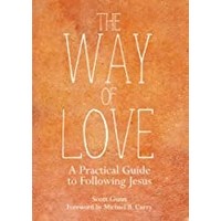 THE WAY OF LOVE: A PRACTICAL GUIDE TO FOLLOWING JESUS by SCOTT GUNN