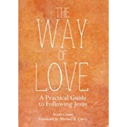 The Way of Love: a Practical Guide To Following Jesus by Scott Gunn