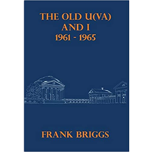 The Old U(Va) And I 1961-1965 by Frank Briggs